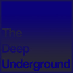 The Deep Underground