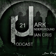 Ian Cris - Dark Underground Podcast #21