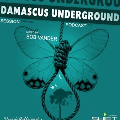 Podcast 012 '' Damascus Underground Session Part One '' Mixed By Bob VanDer