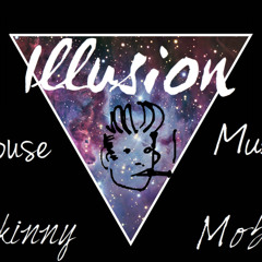 #Skinny_Mobb : ILLUSION . (House Music)