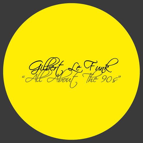 [2013] Gilbert Le Funk - All About The 90s (Original Mix)
