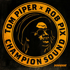 Tom Piper & Rob Pix -Champion Sound (WORIMI Remix) [DOWNRIGHT MUSIC]