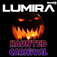 Lumira - Haunted Carnival (Original Mix) OUT NOW!!!!