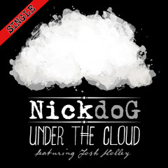 NickdoG - Under the Cloud Ft. Josh Holley