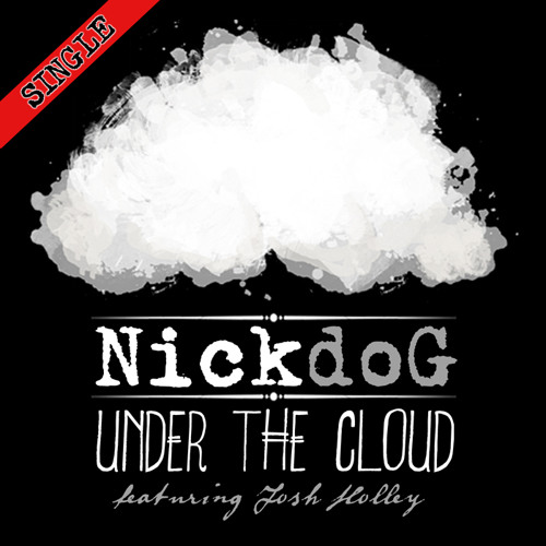 NickdoG - Under the Cloud Ft. Josh Holley