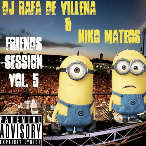 Dj Rafa de Villena & Niko Mateos 2013 Friends Session Vol 5 House Tech House Prog House