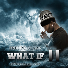 Fredro Starr - What If 2 (Produced by Paul Cabbin)