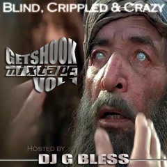 BLIND, CRIPPLED & CRAZY - GET SHOOK MIXTAPE VOL1 - UNCUT
