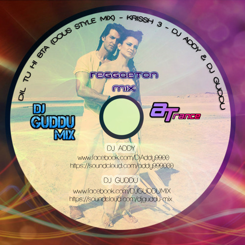 Krissh 3 - Dil Tu Hi Bataa ( Reggaeton Mix ) - By - Dj aDDy & Dj GuDDu Mix