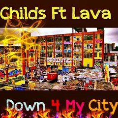 CHILDS FT LAVA - Down 4 My City