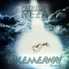 PatrickReza - Take Me Away (ft. Jilian) [Free Download]