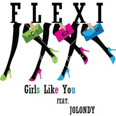 Flexi Feat Jolondy- Girls Like You