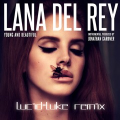 Young and Beautiful- Lana Del Rey (Lucid-Luke Remix)
