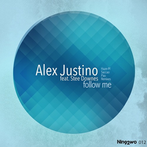 Alex Justino feat Stee Downes - Follow Me (Haze-M Remix) out 7 nov