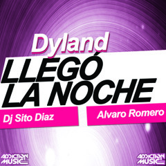 Dyland - Llegó La Noche (Dj Sito Diaz & Alvaro Romero Edit)