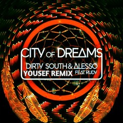 Dirty South & Alesso - City of Dreams (Yousef Remix)
