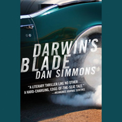 Darwin's Blade by Dan Simmons, Read by Brian Troxell - Audiobook Excerpt