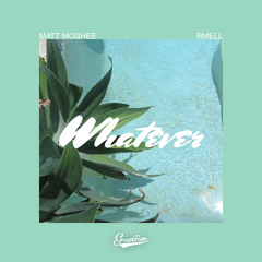 whatever (feat. rmell) [prod. by matt mcghee]