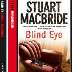 Blind Eye, written and read by Stuart MacBride