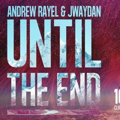Andrew Rayel & Jwaydan - Until The End (Original Mix)