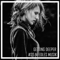 Getting Deeper Podcast #20 mixed by Needles Musik