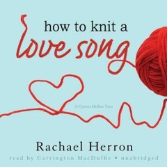 How To Knit A Love Song by Rachel Herron, audio book sample