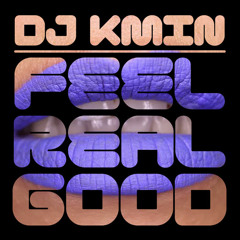 DJ Kmin - Feel Real Good (Radio Edit)