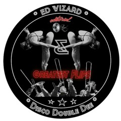 Ed Wizard & Disco Double Dee - "Greatest Flips" LP   Out Today!