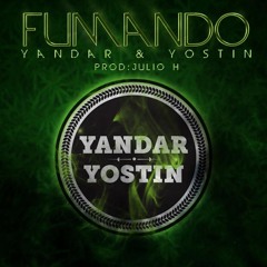 Yandar & Yostin - Fumando (Prod By Julio H)