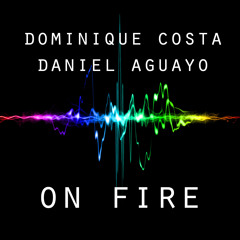 Dominique Costa, Daniel Aguayo - On Fire (Previa)