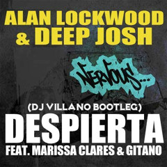 Alan Lockwood & Deep Josh feat. Marissa Clares & Gitano - Despierta (Dj Villano Bootleg)