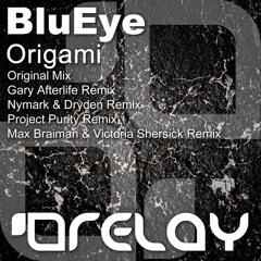BluEye - Origami (Max Braiman & Victoria Shersick Remix) [Relay]