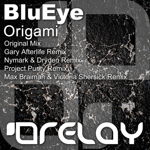 BluEye - Origami (Max Braiman & Victoria Shersick Remix) [Relay]