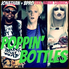 "Poppin' Bottles" Jonathan and BPro featuring Hamm Samwich