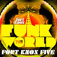Stream Funk The World 50 by Fort Knox Five | Listen online for free on  SoundCloud