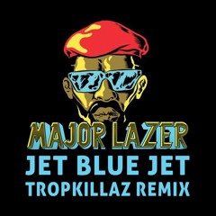 Major Lazer "Jet Blue Jet" (Tropkillaz Remix)