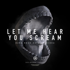 Hard Rock Sofa & Skidka - 'Let Me Hear You Scream'