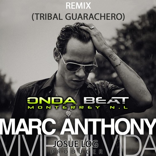 Marc Anthony - Vivir mi vida ( Josue Log Remix Extended Tribal Guarachero )