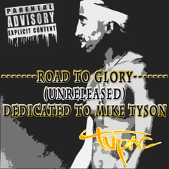 2Pac - Road To Glory (Unreleased) Dedicated To Mike Tyson