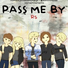Pass Me By - R5