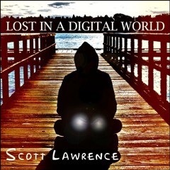 Selections from - Lost In A Digital World