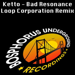 Ketto - Bad Resonance (Loop Corporation Remix) [Mastered]