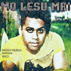 Mickey Niurua ft. Wilo - Mo Lesu Mai