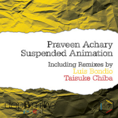 Praveen Achary - Suspended Animation (Original / Luis Bondio / Taisuke Chiba Mixes) [Dopamine Music]