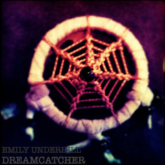Emily Underhill - Dreamcatcher (Cross Them Out Remix)