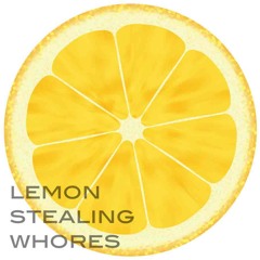 Lemon Stealing Whores