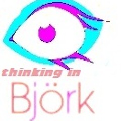Thinking In Björk Set (Tribute To Björk)