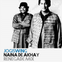 Jogi Swing - Naina De Akhay - Renegade Mix - Rizwan-Muazzam - Coke Studio