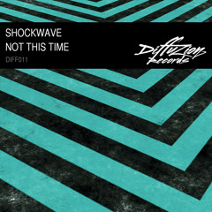 Shockwave - Not This Time (Diffuzion Records 011)