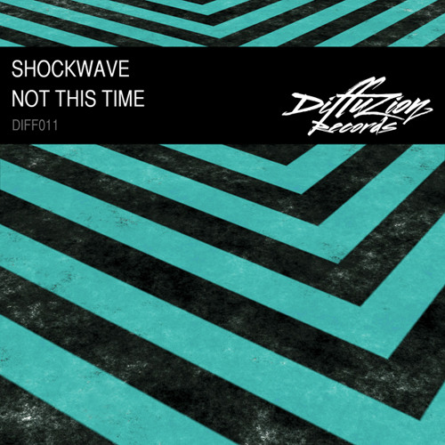 Shockwave - Not This Time (Diffuzion Records 011)